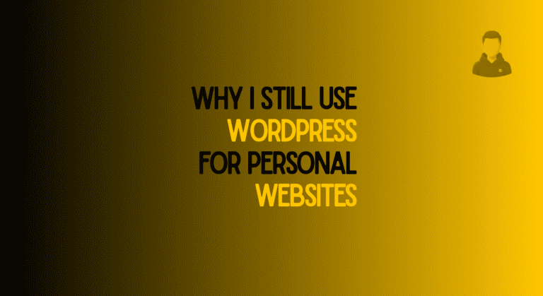 Why I Still Use WordPress for Personal Websites