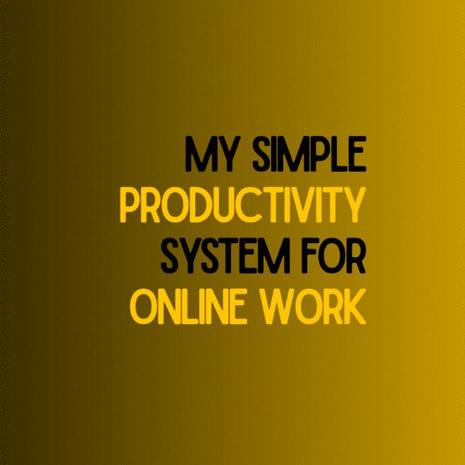 My Simple Productivity System for Online Work