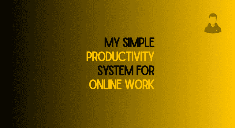 My Simple Productivity System for Online Work