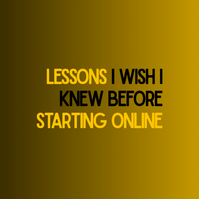 Lessons I Wish I Knew Before Starting Online